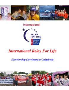 Relay For Life / Cancer survivor / Caregiver / American Cancer Society / Support groups / Canadian Cancer Society / Lance Armstrong Foundation / Medicine / Cancer organizations / Oncology