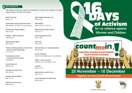 KEY CONTACTS This leaflet provides key contacts for information on services and support in the fight against violence on women and children. SAPS Crime Stop
