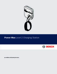 Power Max Level 2 Charging Station  en	 Installation and Operating Instructions This equipment has been tested and found to comply with the limits for a Class B digital device, pursuant to part 15 of the FCC Rules. Thes