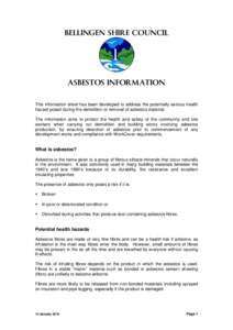 BELLINGEN SHIRE COUNCIL  ASBESTOS INFORMATION This information sheet has been developed to address the potentially serious health hazard posed during the demolition or removal of asbestos material. The information aims t