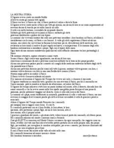 LA NOSTRA STORIA. Il Signore aveva creato un mondo freddo ed aveva creato gli uomini tutti uguali. Il fuoco era luce, il fuoco era vita, il fuoco portava il calore e dava la forza. Il Signore aveva creato anche il fuoco 