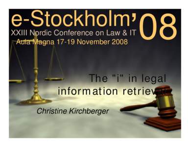 e-Stockholm  XXIII Nordic Conference on Law & IT Aula MagnaNovemberThe 