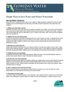 Simple Ways to Save Water and Protect Watersheds Saving Water Outdoors More than half of residential water use occurs outdoors. Watering wisely outside the home promotes healthier lawns and landscapes and will save some 