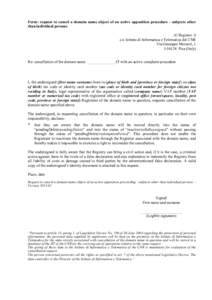 Form: request to cancel a domain name object of an active opposition procedure - subjects other than individual persons Al Registro .it c/o Istituto di Informatica e Telematica del CNR Via Giuseppe Moruzzi, 1 IPis