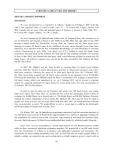 CORPORATE STRUCTURE AND HISTORY HISTORY AND DEVELOPMENT Introduction We were incorporated as a corporation in Alberta, Canada on 22 February 2007 under the ABCA. Our registered office is located at Suite 3300, 421 – 7t