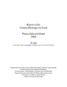 Report of the Citizen Hearings on Food Prince Edward Island 2004 Script (Note: Please contact Anne Bishop regarding access to the video presentation)