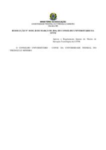 MINISTÉRIO DA EDUCAÇÃO UNIVERSIDADE FEDERAL DO TRIÂNGULO MINEIRO Uberaba-MG RESOLUÇÃO Nº 10 DE 28 DE MARÇO DE 2016, DO CONSELHO UNIVERSITÁRIO DA UFTM