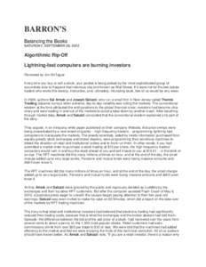 BARRON’S Balancing the Books SATURDAY, SEPTEMBER 29, 2012 Algorithmic Rip-Off Lightning-fast computers are burning investors