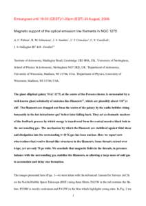 Embargoed until 19:00 (CEST)/1.00pm (EDT) 20 August, 2008. Magnetic support of the optical emission line filaments in NGC 1275 A. C. Fabian1, R. M. Johnstone1, J. S. Sanders1, C. J. Conselice2, C. S. Crawford1, J. S. Gal