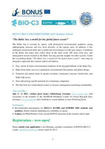 BONUS BIO-C3/BAMBI/INSPIRE 2015 Summer School “The Baltic Sea: a model for the global future ocean?” The Baltic Sea is extreme by nature, with pronounced environmental gradients, strong anthropogenic pressure and low