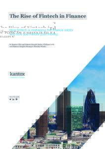    The Rise of Fintech in Finance How fintech is reshaping the finance sector and how you handle your money By Kantox CEO and fintech thought leader, Philippe Gelis