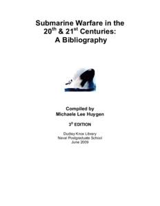 Submarine Warfare in the 20th & 21st Centuries: A Bibliography Compiled by Michaele Lee Huygen