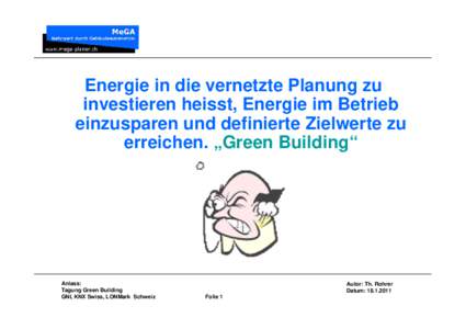 Energie in die vernetzte Planung zu investieren heisst, Energie im Betrieb einzusparen und definierte Zielwerte zu erreichen. „Green Building“  Anlass: