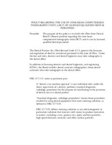 POLICY REGARDING THE USE OF CONE BEAM COMPUTERIZED TOMOGRAPHY UNITS (CBCT) BY LICENSED QUALIFIED DENTAL PERSONNEL Preamble:  The purpose of this policy is to clarify the Ohio State Dental