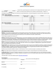 Verbal & Email Order Agreement  ______________________, _________________ requests CXtec accept this Agreement as authorization for the employees listed below to place or email (Company) (Country) orders with CXtec. ____