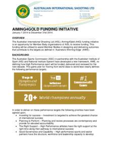 AIMING4GOLD FUNDING INITIATIVE January[removed]to December 31st[removed]OVERVIEW The Australian International Shooting Ltd (AISL) Aiming4Gold (A4G) funding initiative is an opportunity for Member Body organisations of AISL 