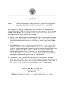 June 29, 2010  Subject: Federal Stafford, Federal PLUS, Federal SLS, and Federal Consolidation Interest Rate Calculations for the Period July 1, 2010 – June 30, 2011