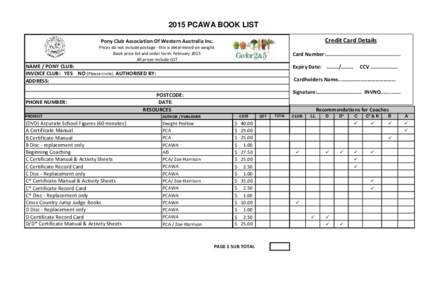 2015 PCAWA BOOK LIST Credit Card Details Pony Club Association Of Western Australia Inc. Prices do not include postage - this is determined on weight. Book price list and order form: February 2015