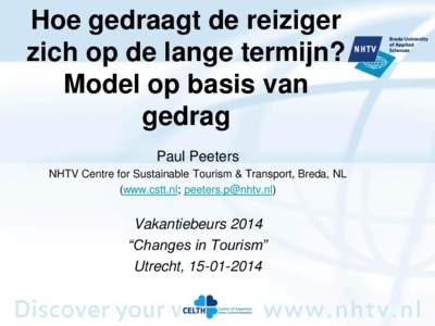 Hoe gedraagt de reiziger zich op de lange termijn? Model op basis van gedrag Paul Peeters NHTV Centre for Sustainable Tourism & Transport, Breda, NL