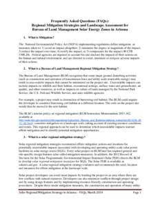 Frequently Asked Questions (FAQs): Regional Mitigation Strategies and Landscape Assessment for Bureau of Land Management Solar Energy Zones in Arizona 1. What is Mitigation? The National Environmental Policy Act (NEPA) i