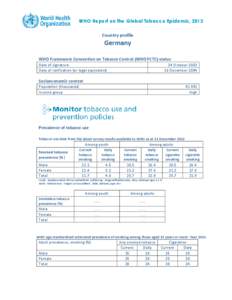 WHO Report on the Global Tobacco Epidemic, 2013 Country profile Germany WHO Framework Convention on Tobacco Control (WHO FCTC) status Date of signature