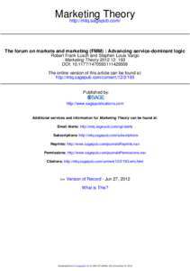 Marketing Theory http://mtq.sagepub.com/ The forum on markets and marketing (FMM) : Advancing service-dominant logic Robert Frank Lusch and Stephen Louis Vargo