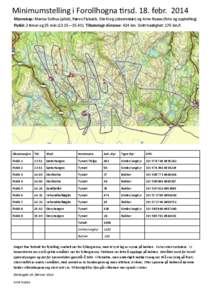 Minimumstelling i Forollhogna tirsd. 18. febr[removed]Mannskap: Marius Solhus (pilot), Røros Flykubb, Ola Krog (observatør) og Arne Nyaas (foto og opptelling). Flytid: 2 timer og 25 min[removed]—[removed]Tilbakelagt dista