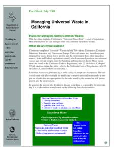 Fact Sheet, July[removed]Managing Universal Waste in California Rules for Managing Some Common Wastes This fact sheet explains California’s “Universal Waste Rule” – a set of regulations