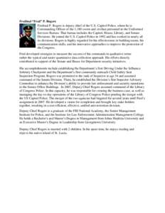 Fredinal “Fred” P. Rogers Fredinal P. Rogers is deputy chief of the U.S. Capitol Police, where he is Commanding Officer of the 1,180 sworn and civilian personnel in the Uniformed Services Bureau. That bureau includes