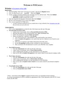 Welcome to WISCareers Website: wiscareers.wisc.edu Registration  Find the heading “New User? Activate my Account”, and click the Register button  Enter the Registration code: w-p-c153 Then click Submit  Crea