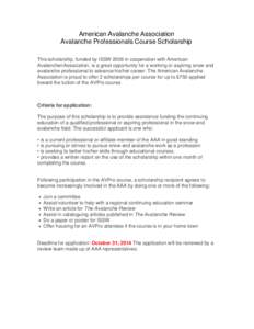 American Avalanche Association Avalanche Professionals Course Scholarship This scholarship, funded by ISSW 2006 in cooperation with American AvalanchenAssociation, is a great opportunity for a working or aspiring snow an