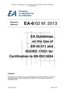 EA-6/02  EA Guidelines on the Use of EN[removed]and ISO/IEC[removed]for Certification to EN ISO 3834 Publication Reference