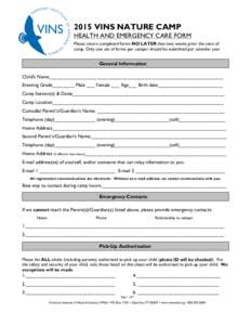 2015 VINS NATURE CAMP HEALTH AND EMERGENCY CARE FORM Please return completed forms NO LATER than two weeks prior the start of camp. Only one set of forms per camper should be submitted per calendar year  General Informat