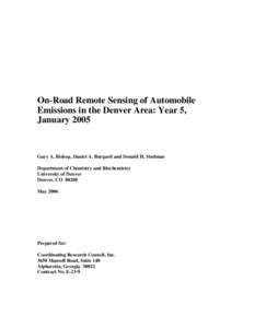 On-Road Remote Sensing of Automobile Emissions in the Denver Area: Year 5, January 2005 Gary A. Bishop, Daniel A. Burgard and Donald H. Stedman Department of Chemistry and Biochemistry
