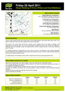 Friday 29 April[removed]Royal Wedding of Prince William and Kate Middleton) Daily weather extremes Highest Maximum Temperature: 20.3 °C at Heathrow (Greater London) and St James’s Park (Greater London)