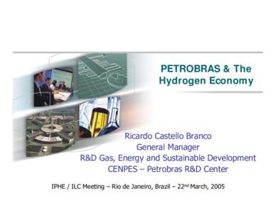 PETROBRAS & The Hydrogen Economy Ricardo Castello Branco General Manager R&D Gas, Energy and Sustainable Development