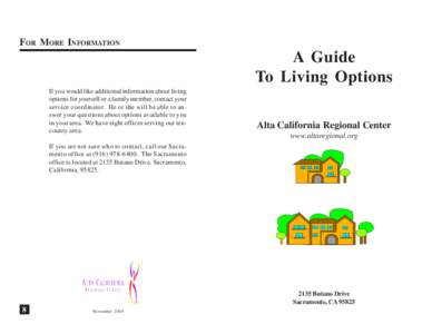 FOR MORE INFORMATION  A Guide To Living Options If you would like additional information about living options for yourself or a family member, contact your