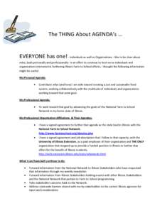 The THING About AGENDA’s …  EVERYONE has one! - Individuals as well as Organizations. I like to be clear about mine, both personally and professionally. In an effort to continue to best serve individuals and organiza