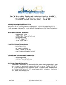 PACE Portable Assisted Mobility Device (PAMD) Global Project Competition - Year #2 Prototype Shipping Instructions Please include the following address, contact name, and delivery instructions on all PAMD prototype shipm