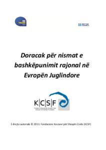 Doracak për nismat e bashkëpunimit rajonal në Evropën Juglindore E drejta autoriale © 2013. Fondacioni Kosovar për Shoqëri Civile (KCSF)