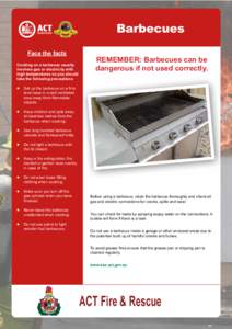 Barbecues   Face the facts Cooking on a barbecue usually involves gas or electricity with high temperatures so you should