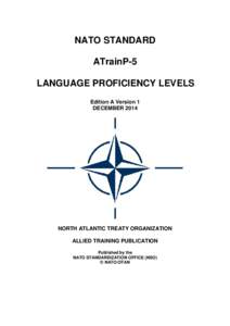 NATO STANDARD ATrainP-5 LANGUAGE PROFICIENCY LEVELS Edition A Version 1 DECEMBER 2014