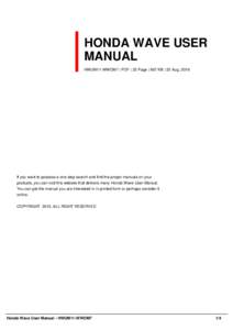 HONDA WAVE USER MANUAL HWUM11-WWOM7 | PDF | 22 Page | 667 KB | 22 Aug, 2016 If you want to possess a one-stop search and find the proper manuals on your products, you can visit this website that delivers many Honda Wave 
