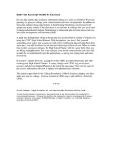Build Your Transcript Outside the Classroom Do you play sports, play a musical instrument, belong to a club, or volunteer? If you are planning on going to college, your extracurricular activities are important! In additi