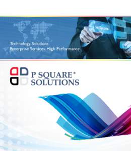 About P-Square Solutions P-Square Solutions is a software solution delivery company that provides cost effective custom software development and consulting services to the Tolling Industry. Our staff consists of a team