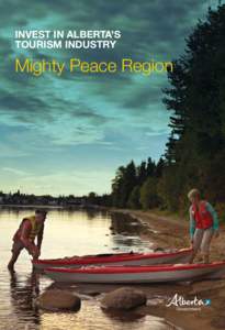 Invest in Alberta’s Tourism Industry Mighty Peace Region  Introduction