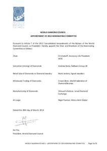 WORLD DIAMOND COUNCIL APPOINTMENT OF 2014 NOMINATING COMMITTEE Pursuant to Article 7 of the 2013 Consolidated Amendments of the Bylaws of the World Diamond Council, as President I hereby appoint the Chair and Members of 