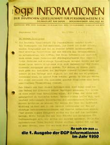 Liebe Leserin, lieber Leser,  wir freuen uns, Ihnen auch im Jubiläumsjahr der DGP eine neue Ausgabe des Heftes DGP-Informationen anbieten zu können. 60 Jahre DGP sind für uns Anlass, noch einmal die eigene Geschicht