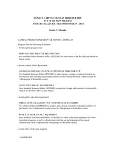 SENATE CAPITAL OUTLAY REQUEST 0020 STATE OF NEW MEXICO 51ST LEGISLATURE - SECOND SESSION[removed]Howie C. Morales  CAPITAL PROJECTS FOR SENATOR HOWIE C. MORALES