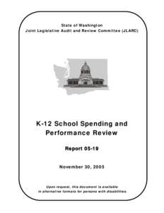 State of Washington Joint Legislative Audit and Review Committee (JLARC) K-12 School Spending and Performance Review Report 05-19